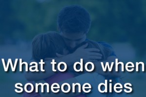 what to do when someone dies